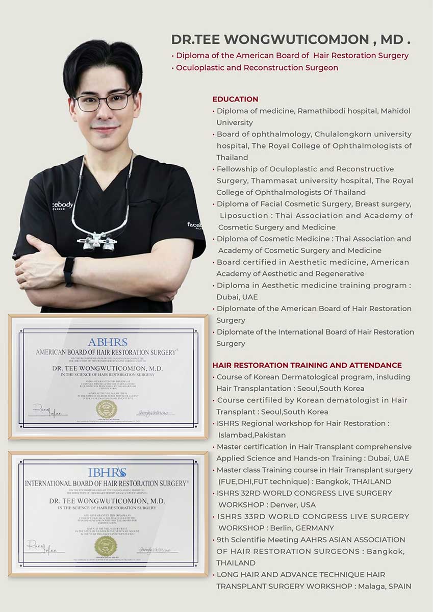 Dr. Tee Wongwuticomjon, M.D., an American Board-Certified physician specializing in hair restoration, offers top-tier hair transplant services. His clinic employs cutting-edge techniques such as FUE (Follicular Unit Extraction) and long-hair FUE to ensure patients achieve natural-looking, lasting results. With years of expertise in the field, Dr. Tee has helped countless individuals regain confidence through successful hair restoration procedures. Whether you're looking for hair transplants for the scalp or facial hair, Dr. Tee’s personalized approach guarantees the best outcomes for every patient. Dr. Tee Wongwuticomjon, M.D., หมอผู้ได้รับการรับรองจาก American Board และผู้เชี่ยวชาญด้านการปลูกผม เสนอบริการปลูกผมระดับพรีเมียมที่คลินิกของเขา ใช้เทคนิคที่ทันสมัย เช่น FUE (Follicular Unit Extraction) และ Long-Hair FUE เพื่อให้มั่นใจว่าผลลัพธ์ที่ได้ดูเป็นธรรมชาติและยาวนาน ด้วยประสบการณ์หลายปีในวงการนี้ Dr. Tee ได้ช่วยให้ผู้คนจำนวนมากสามารถฟื้นฟูความมั่นใจได้ด้วยการปลูกผมที่ประสบความสำเร็จ ไม่ว่าคุณจะต้องการปลูกผมบริเวณหนังศีรษะหรือหนวดเครา Dr. Tee มุ่งมั่นที่จะมอบผลลัพธ์ที่ดีที่สุดให้แก่ทุกคน ด้วยวิธีการที่เหมาะสมกับแต่ละบุคคล